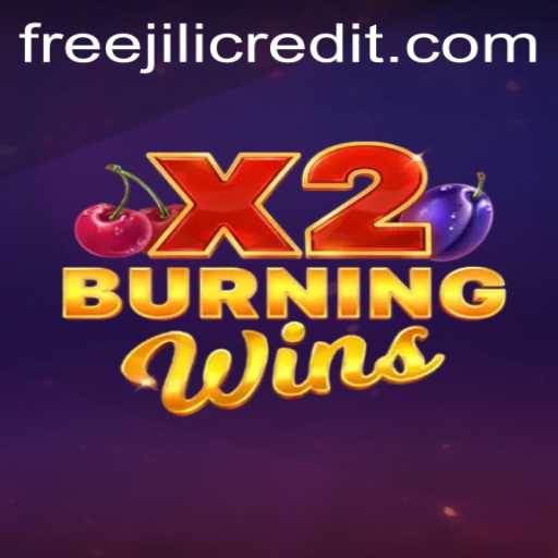 Explore the Excitement of BurningWinsX2 with Jili Free Credit